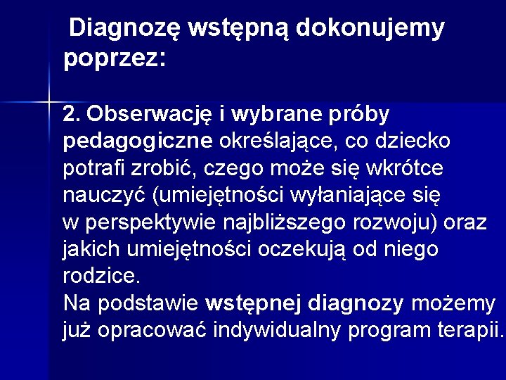 Diagnozę wstępną dokonujemy poprzez: 2. Obserwację i wybrane próby pedagogiczne określające, co dziecko potrafi