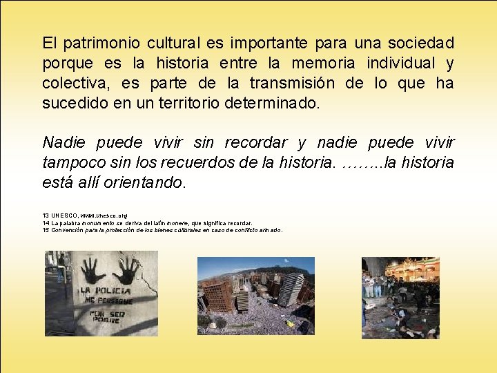 El patrimonio cultural es importante para una sociedad porque es la historia entre la El patrimonio cultural es importante para una sociedad porque es la historia entre la