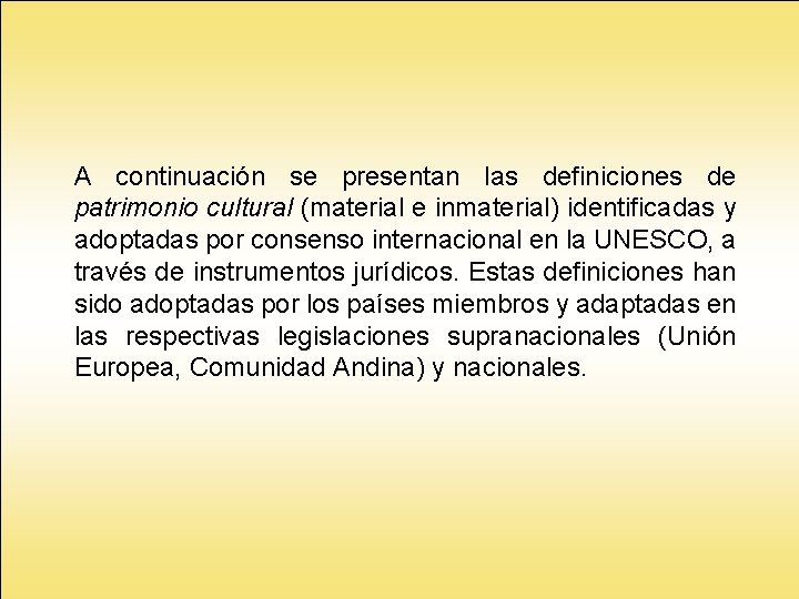 A continuación se presentan las definiciones de patrimonio cultural (material e inmaterial) identificadas y A continuación se presentan las definiciones de patrimonio cultural (material e inmaterial) identificadas y