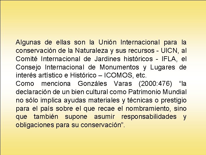 Algunas de ellas son la Unión Internacional para la conservación de la Naturaleza y Algunas de ellas son la Unión Internacional para la conservación de la Naturaleza y