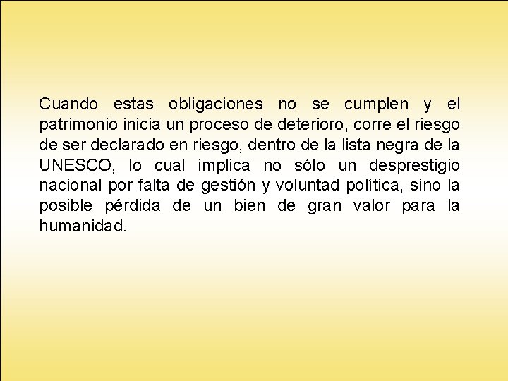 Cuando estas obligaciones no se cumplen y el patrimonio inicia un proceso de deterioro, Cuando estas obligaciones no se cumplen y el patrimonio inicia un proceso de deterioro,