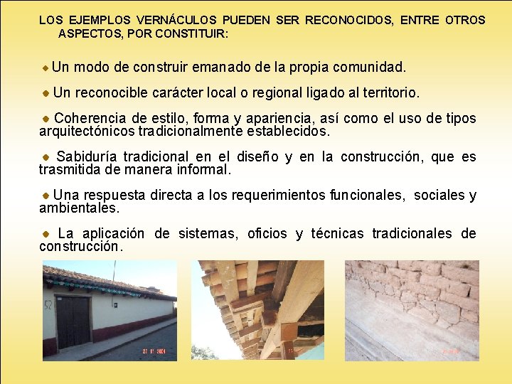 LOS EJEMPLOS VERNÁCULOS PUEDEN SER RECONOCIDOS, ENTRE OTROS ASPECTOS, POR CONSTITUIR: Un modo de LOS EJEMPLOS VERNÁCULOS PUEDEN SER RECONOCIDOS, ENTRE OTROS ASPECTOS, POR CONSTITUIR: Un modo de