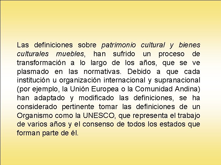 Las definiciones sobre patrimonio cultural y bienes culturales muebles, han sufrido un proceso de Las definiciones sobre patrimonio cultural y bienes culturales muebles, han sufrido un proceso de