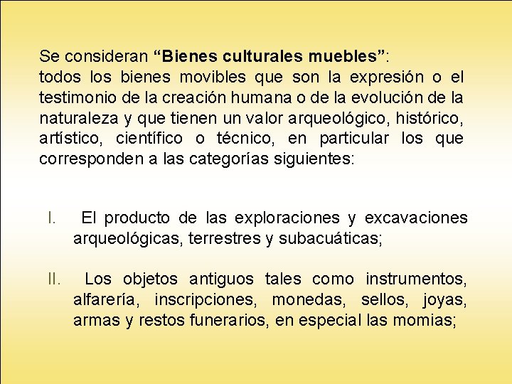 Se consideran “Bienes culturales muebles”: todos los bienes movibles que son la expresión o Se consideran “Bienes culturales muebles”: todos los bienes movibles que son la expresión o