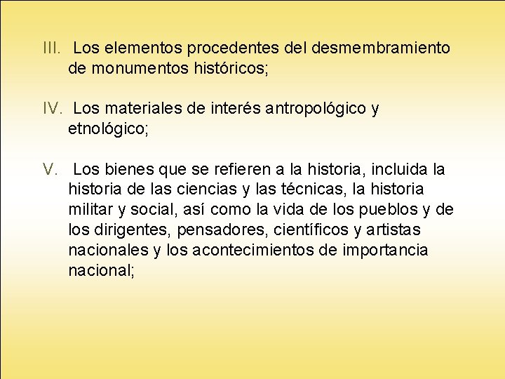 III. Los elementos procedentes del desmembramiento de monumentos históricos; IV. Los materiales de interés III. Los elementos procedentes del desmembramiento de monumentos históricos; IV. Los materiales de interés