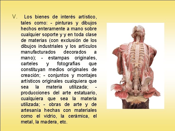 V. Los bienes de interés artístico, tales como: - pinturas y dibujos hechos enteramente V. Los bienes de interés artístico, tales como: - pinturas y dibujos hechos enteramente
