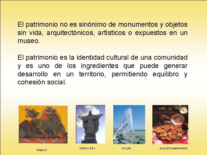 El patrimonio no es sinónimo de monumentos y objetos sin vida, arquitectónicos, artísticos o El patrimonio no es sinónimo de monumentos y objetos sin vida, arquitectónicos, artísticos o