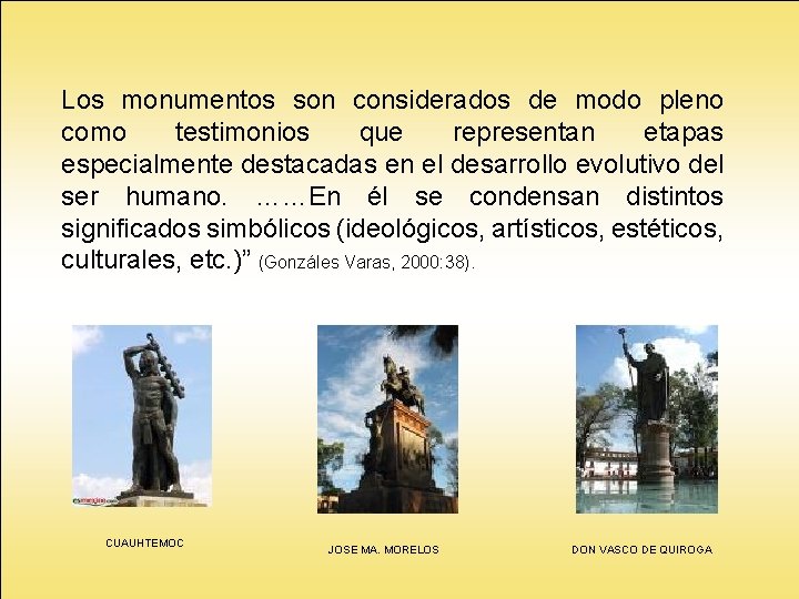 Los monumentos son considerados de modo pleno como testimonios que representan etapas especialmente destacadas Los monumentos son considerados de modo pleno como testimonios que representan etapas especialmente destacadas