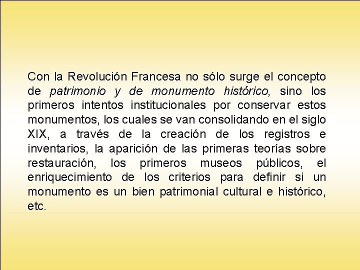 Con la Revolución Francesa no sólo surge el concepto de patrimonio y de monumento Con la Revolución Francesa no sólo surge el concepto de patrimonio y de monumento