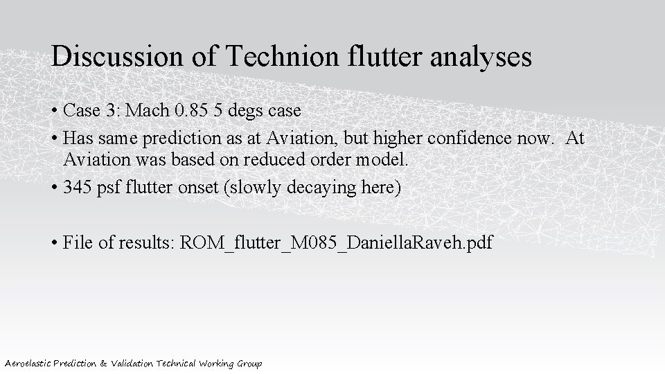 Discussion of Technion flutter analyses • Case 3: Mach 0. 85 5 degs case