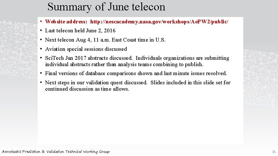 Summary of June telecon • Website address: http: //nescacademy. nasa. gov/workshops/Ae. PW 2/public/ •