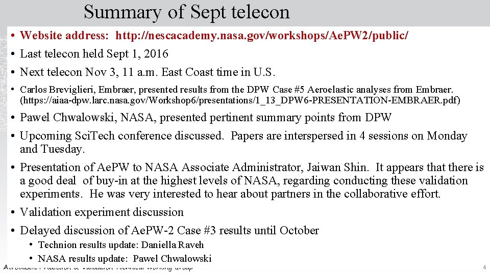 Summary of Sept telecon • Website address: http: //nescacademy. nasa. gov/workshops/Ae. PW 2/public/ •