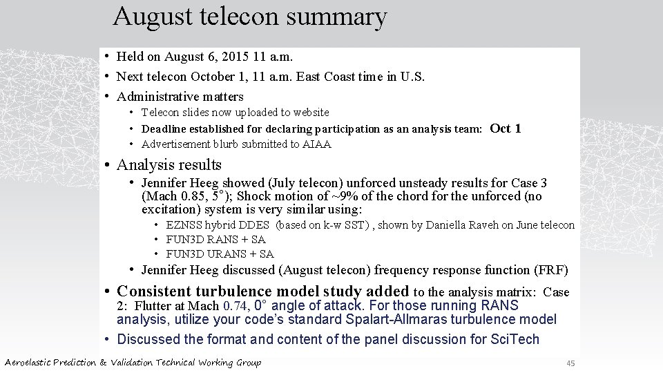 August telecon summary • Held on August 6, 2015 11 a. m. • Next