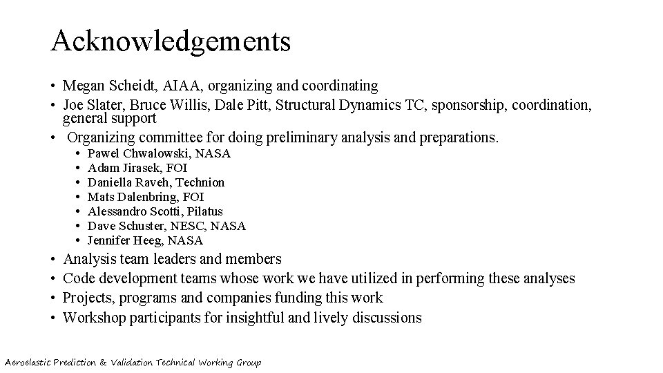 Acknowledgements • Megan Scheidt, AIAA, organizing and coordinating • Joe Slater, Bruce Willis, Dale