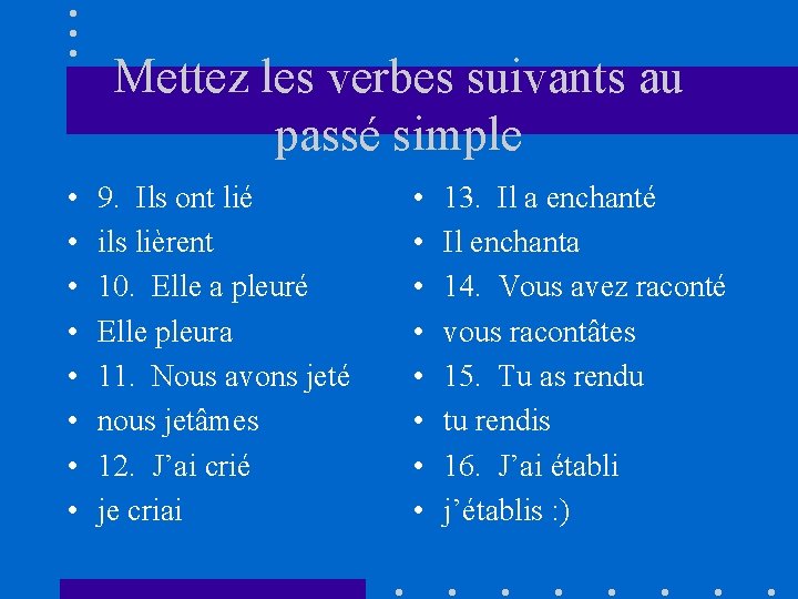 Mettez les verbes suivants au passé simple • • 9. Ils ont lié ils