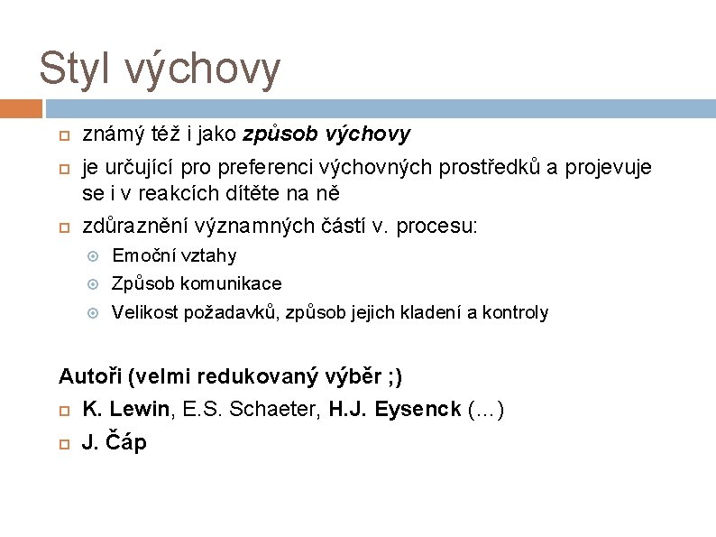 Styl výchovy známý též i jako způsob výchovy je určující pro preferenci výchovných prostředků Styl výchovy známý též i jako způsob výchovy je určující pro preferenci výchovných prostředků