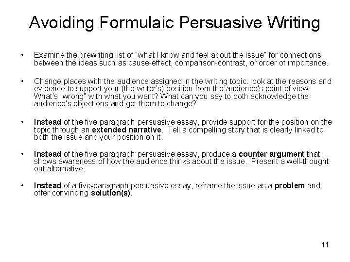Avoiding Formulaic Persuasive Writing • Examine the prewriting list of “what I know and