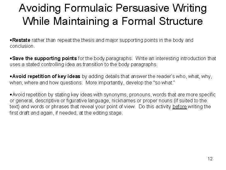 Avoiding Formulaic Persuasive Writing While Maintaining a Formal Structure §Restate rather than repeat thesis