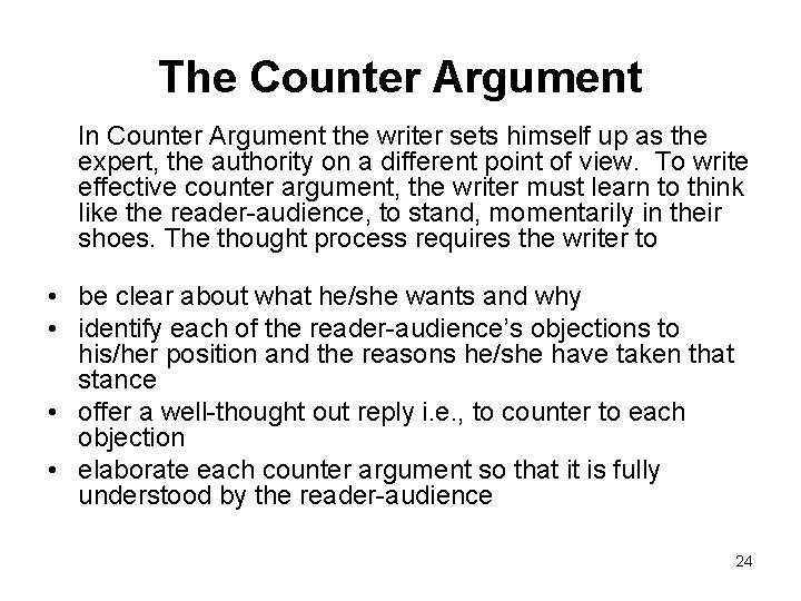 The Counter Argument In Counter Argument the writer sets himself up as the expert,