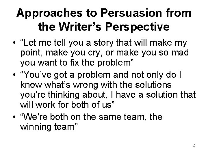 Approaches to Persuasion from the Writer’s Perspective • “Let me tell you a story