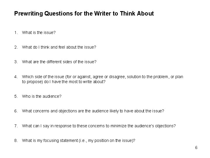 Prewriting Questions for the Writer to Think About 1. What is the issue? 2.