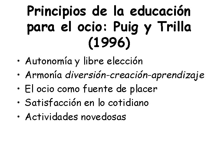 Principios de la educación para el ocio: Puig y Trilla (1996) • • •