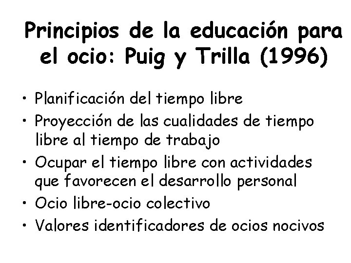 Principios de la educación para el ocio: Puig y Trilla (1996) • Planificación del