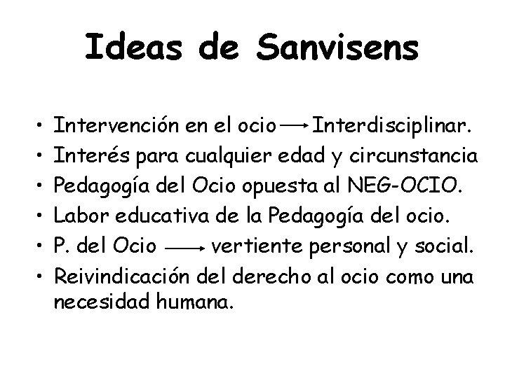 Ideas de Sanvisens • • • Intervención en el ocio Interdisciplinar. Interés para cualquier