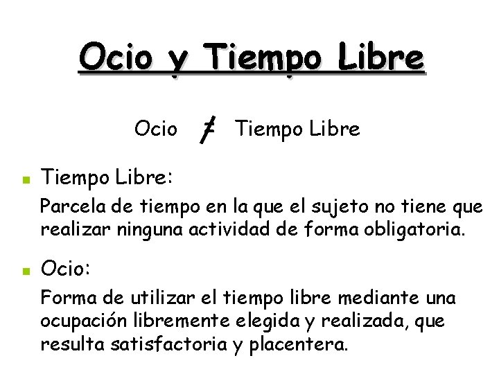 Ocio y Tiempo Libre Ocio n = Tiempo Libre: Parcela de tiempo en la