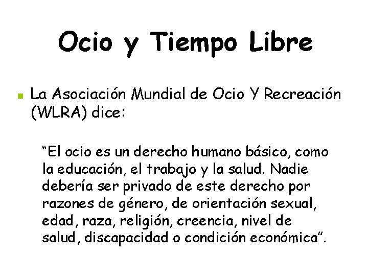 Ocio y Tiempo Libre n La Asociación Mundial de Ocio Y Recreación (WLRA) dice: