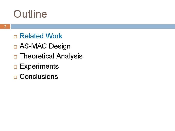 Outline 2 Related Work AS-MAC Design Theoretical Analysis Experiments Conclusions 