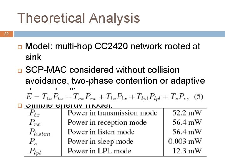 Theoretical Analysis 22 Model: multi-hop CC 2420 network rooted at sink SCP-MAC considered without