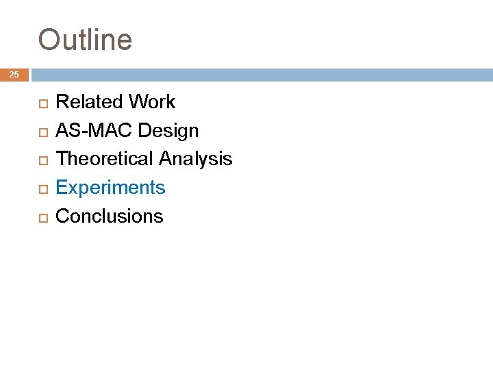 Outline 25 Related Work AS-MAC Design Theoretical Analysis Experiments Conclusions 