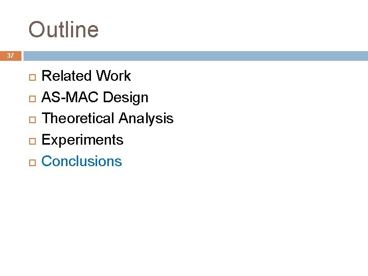 Outline 37 Related Work AS-MAC Design Theoretical Analysis Experiments Conclusions 