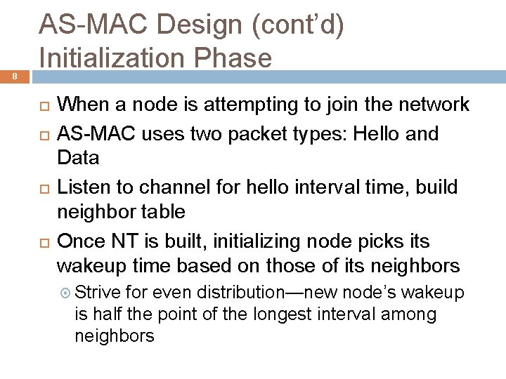 8 AS-MAC Design (cont’d) Initialization Phase When a node is attempting to join the