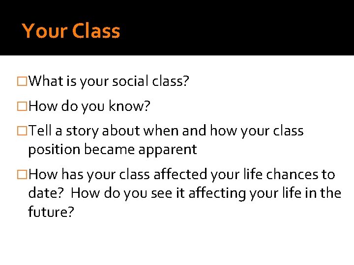 Your Class �What is your social class? �How do you know? �Tell a story