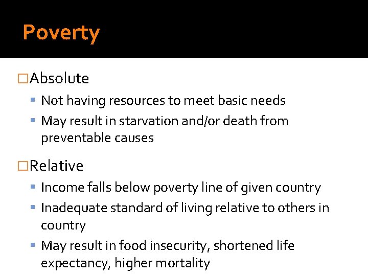 Poverty Do Sociologists Ask? �Absolute Not having resources to meet basic needs May result