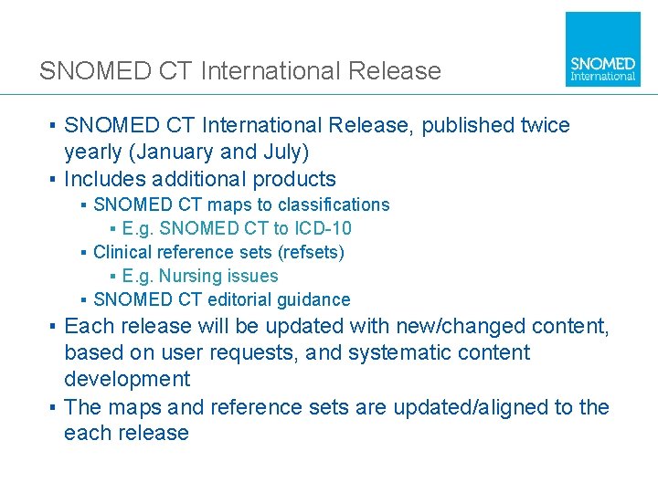 SNOMED CT International Release ▪ SNOMED CT International Release, published twice yearly (January and