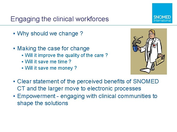 Engaging the clinical workforces ▪ Why should we change ? ▪ Making the case