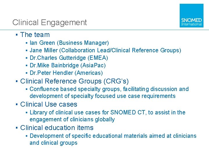 Clinical Engagement ▪ The team ▪ ▪ ▪ Ian Green (Business Manager) Jane Miller