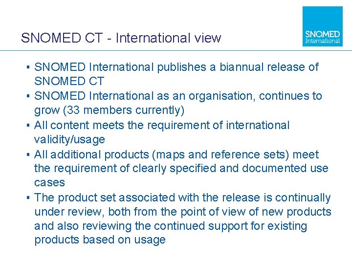 SNOMED CT - International view ▪ SNOMED International publishes a biannual release of SNOMED