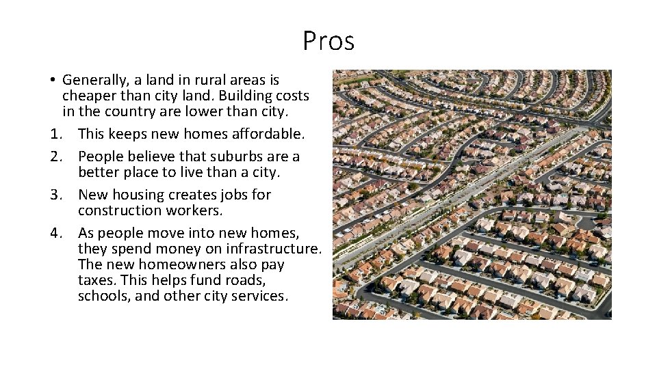 Pros • Generally, a land in rural areas is cheaper than city land. Building