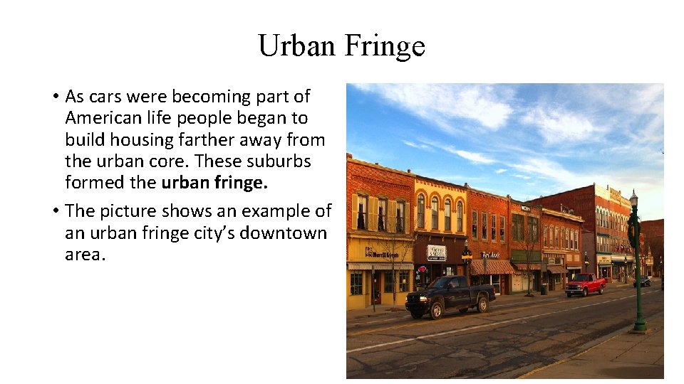 Urban Fringe • As cars were becoming part of American life people began to