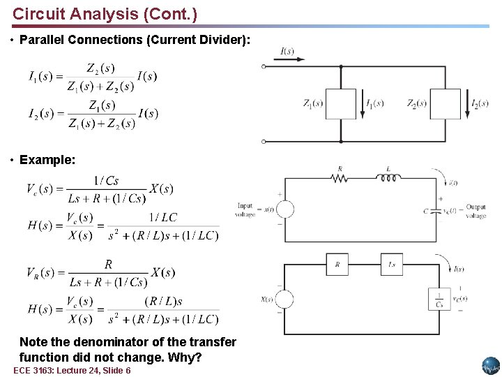 Circuit Analysis (Cont. ) • Parallel Connections (Current Divider): • Example: Note the denominator