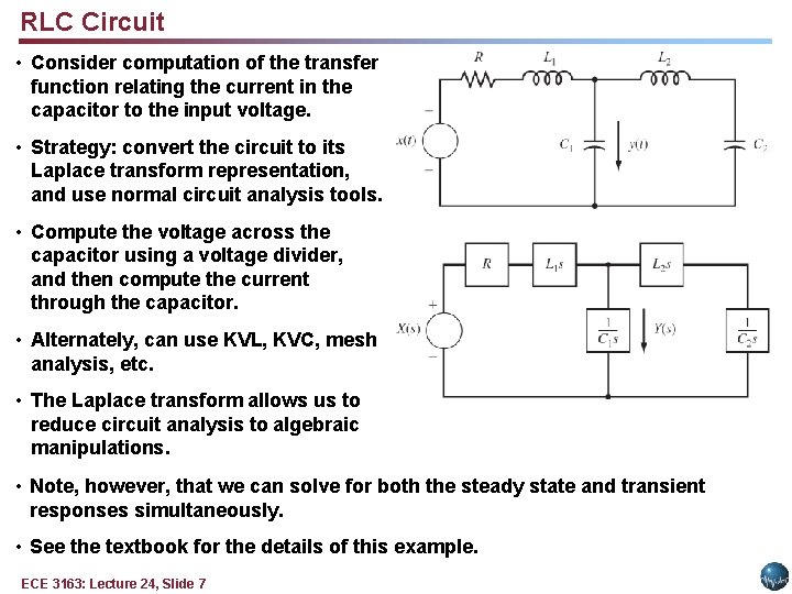 RLC Circuit • Consider computation of the transfer function relating the current in the