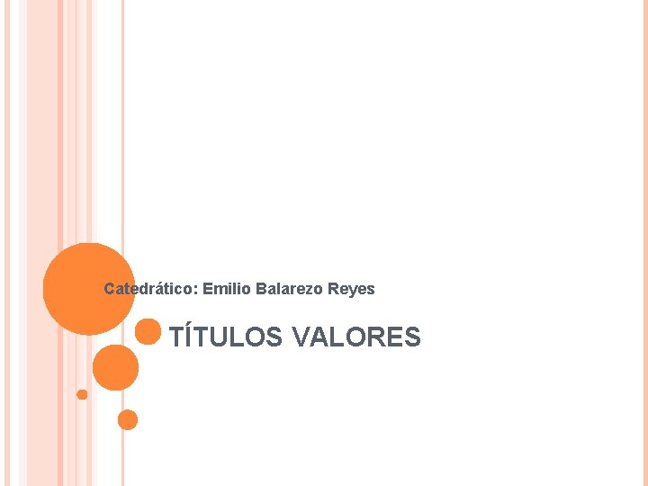 Catedrático: Emilio Balarezo Reyes TÍTULOS VALORES 