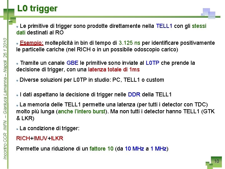 L 0 trigger Incontro CCR INFN – Gianluca Lamanna – Napoli 26. 1. 2010