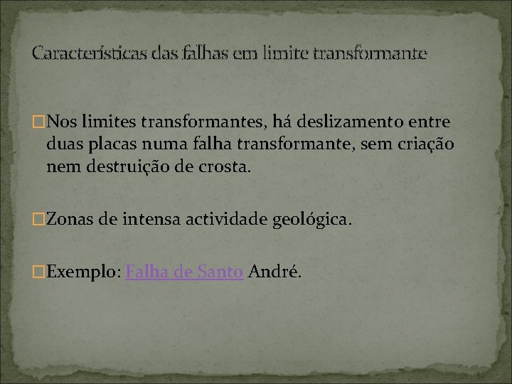 Características das falhas em limite transformante �Nos limites transformantes, há deslizamento entre duas placas