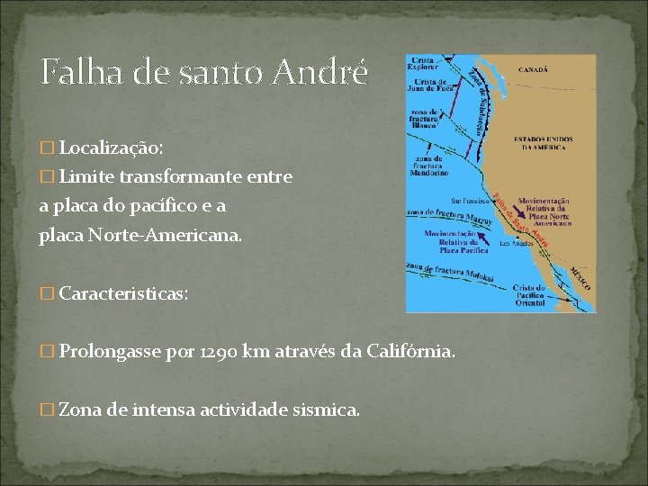 Falha de santo André � Localização: � Limite transformante entre a placa do pacífico