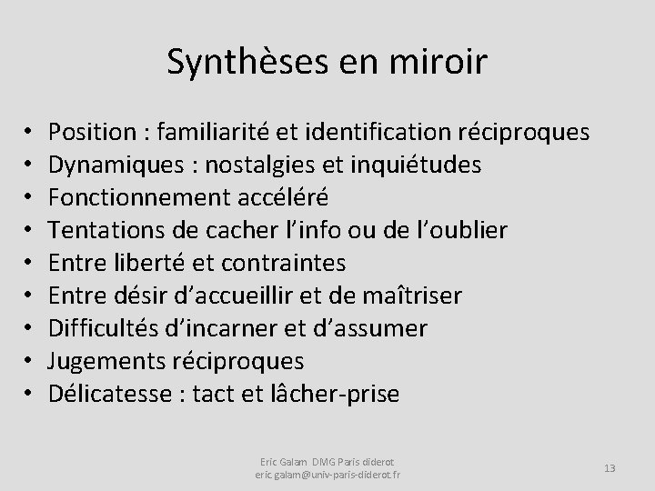 Synthèses en miroir • • • Position : familiarité et identification réciproques Dynamiques :